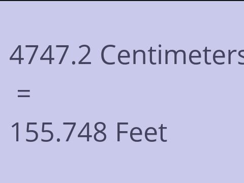 4747.2 CM TO FEET