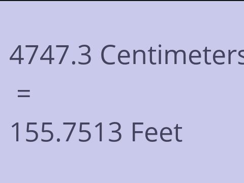 4747.3 CM TO FEET
