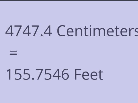 4747.4 CM TO FEET