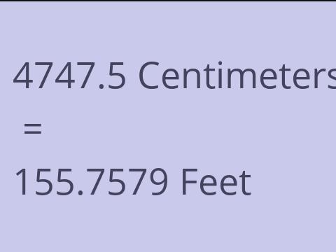 4747.5 CM TO FEET