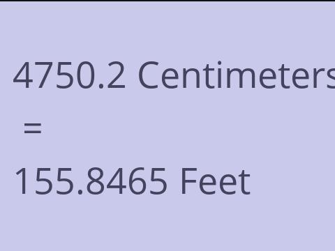 4750.2 CM TO FEET