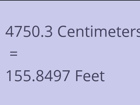 4750.3 CM TO FEET