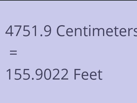 4751.9 CM TO FEET
