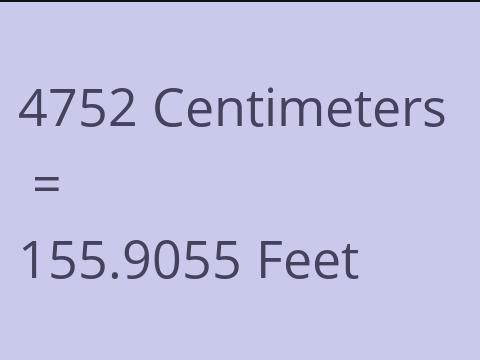 4752 CM TO FEET