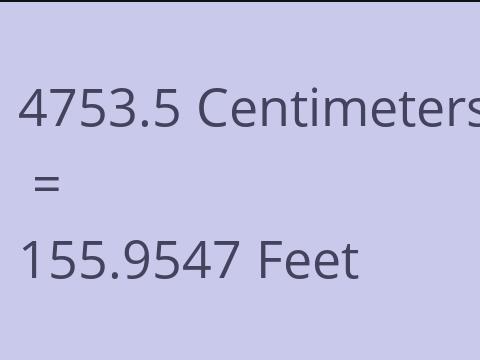 4753.5 CM TO FEET