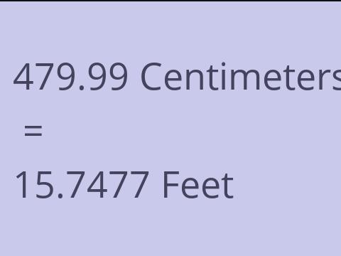 479.99 CM TO FEET