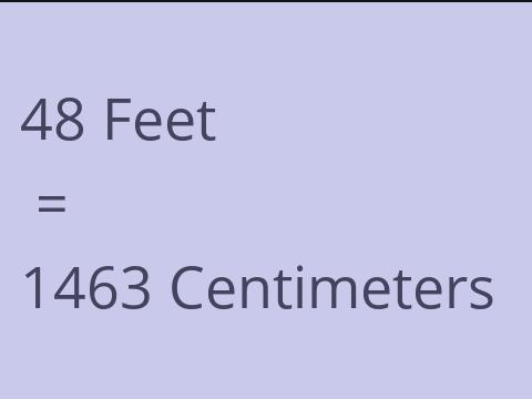 48 FEET TO CM