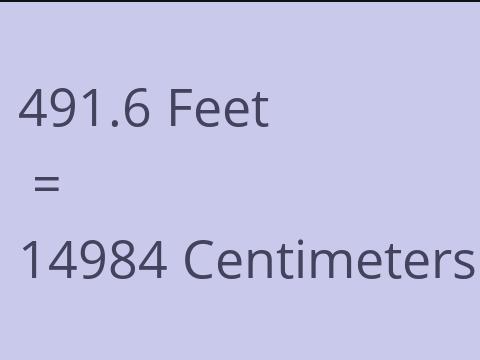 491.6 FEET TO CM