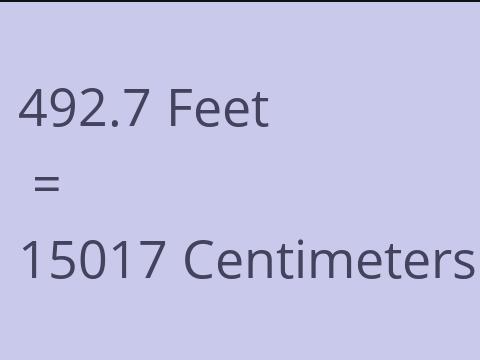 492.7 FEET TO CM