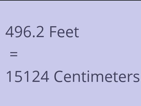 496.2 FEET TO CM