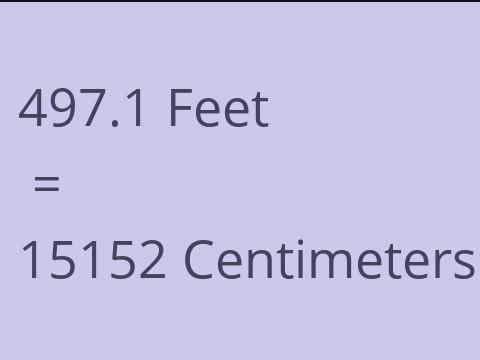 497.1 FEET TO CM