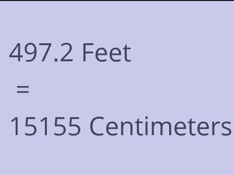 497.2 FEET TO CM