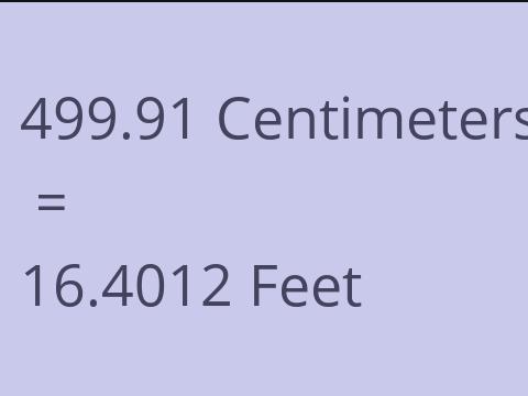 499.91 CM TO FEET