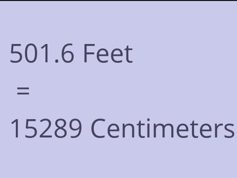 501.6 FEET TO CM