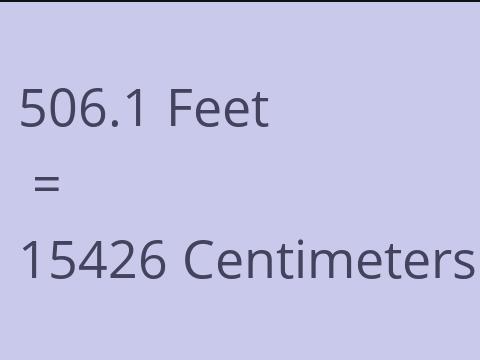 506.1 FEET TO CM