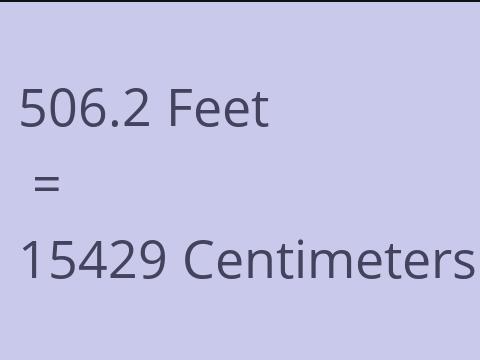 506.2 FEET TO CM