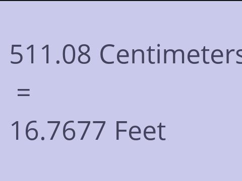 511.08 CM TO FEET