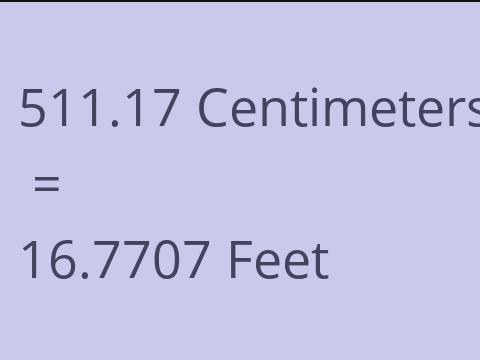 511.17 CM TO FEET