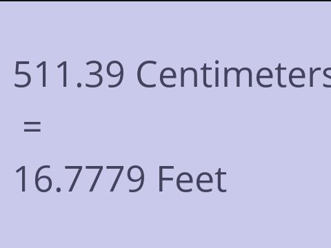 511.39 CM TO FEET