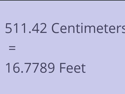 511.42 CM TO FEET