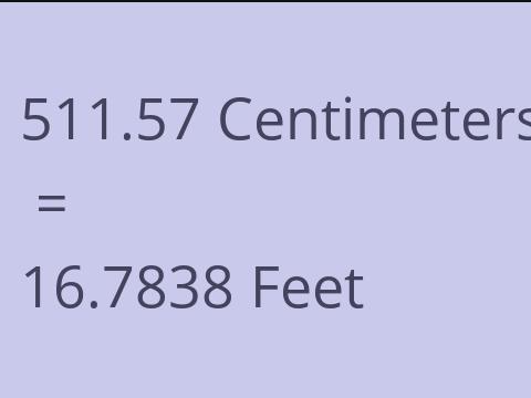 511.57 CM TO FEET