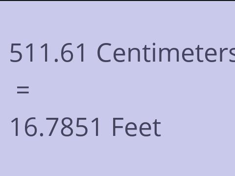 511.61 CM TO FEET