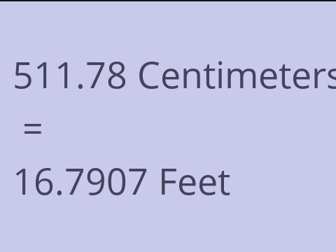 511.78 CM TO FEET