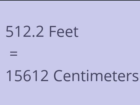 512.2 FEET TO CM