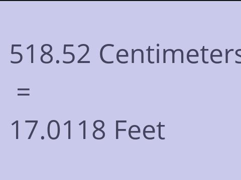 518.52 CM TO FEET