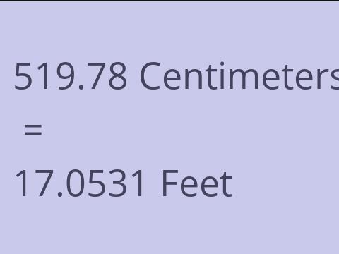 519.78 CM TO FEET