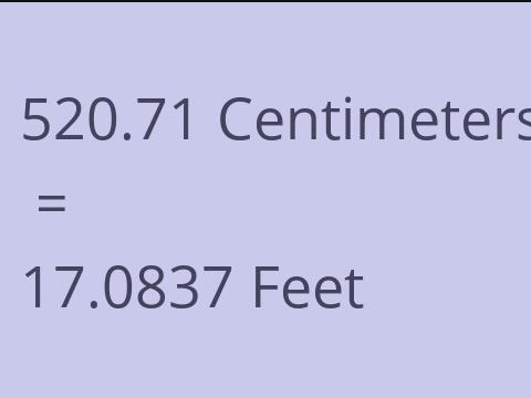 520.71 CM TO FEET