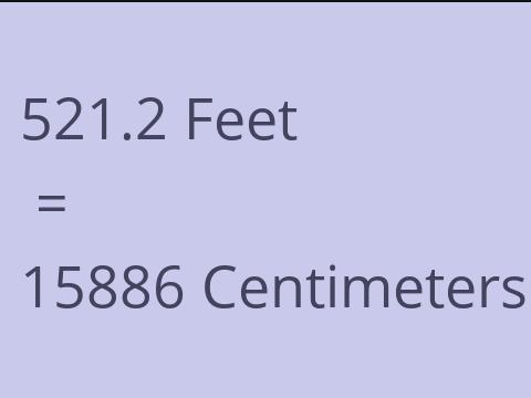 521.2 FEET TO CM