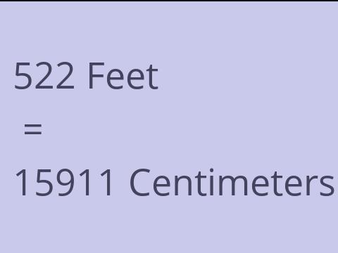 522 FEET TO CM