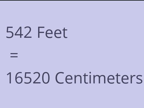 542 FEET TO CM