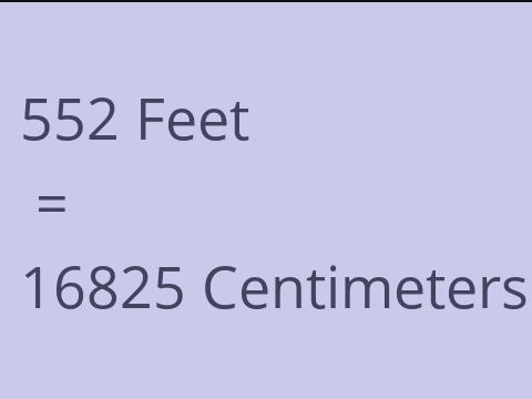 552 FEET TO CM