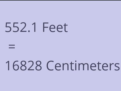 552.1 FEET TO CM