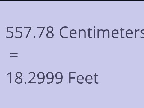 557.78 CM TO FEET