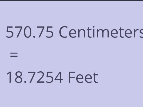 570.75 CM TO FEET