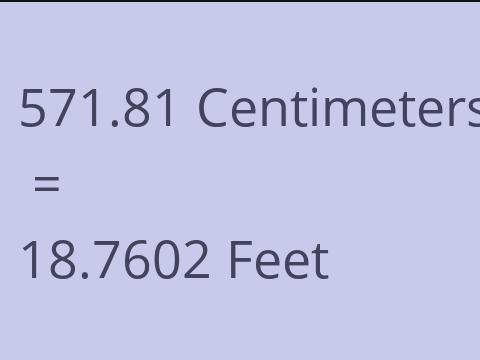 571.81 CM TO FEET