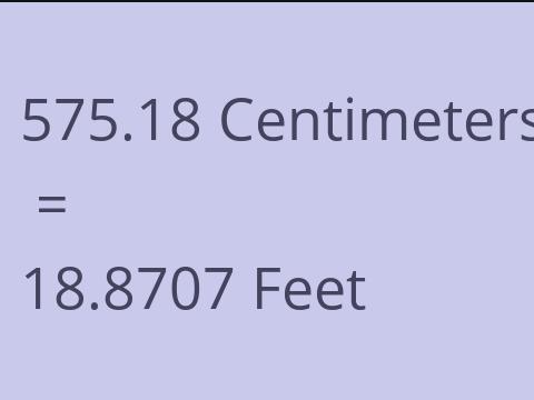 575.18 CM TO FEET