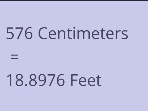 576 CM TO FEET