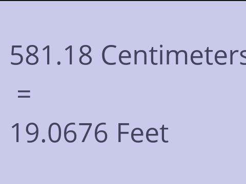 581.18 CM TO FEET