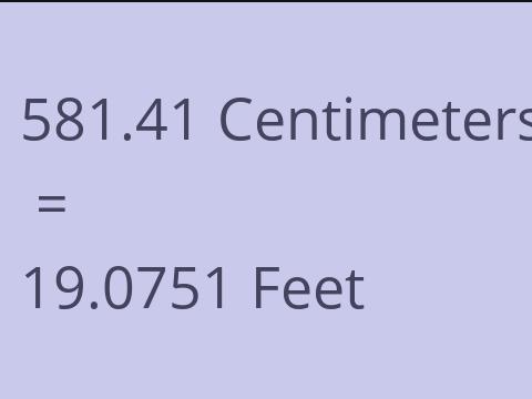 581.41 CM TO FEET