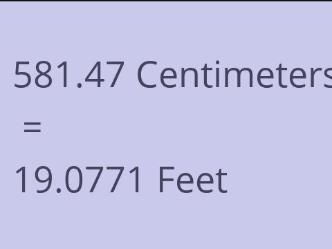 581.47 CM TO FEET