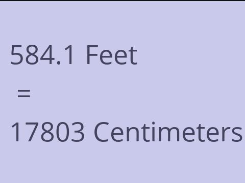 584.1 FEET TO CM