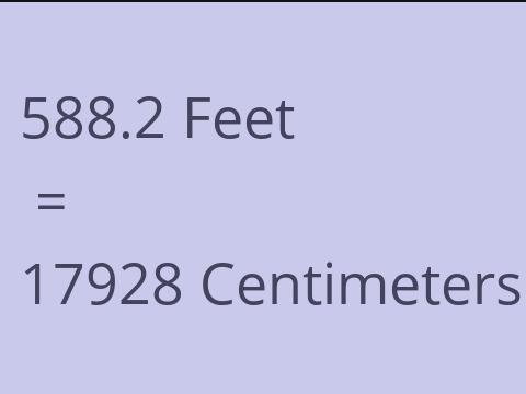 588.2 FEET TO CM