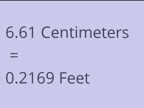 6.61 CM TO FEET