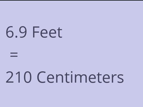 6.9 FEET TO CM