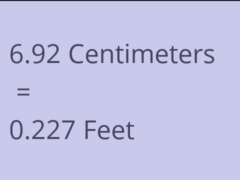 6.92 CM TO FEET