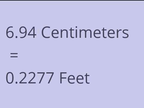 6.94 CM TO FEET